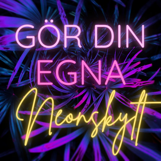 Gör Egen Neonskylt - Designa din personliga Neonskylt